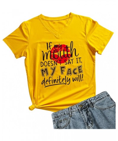 Womens V-Neck If My Mouth Doesn't Say It My Face Definitely Will Shirt Yellow $10.06 Tops