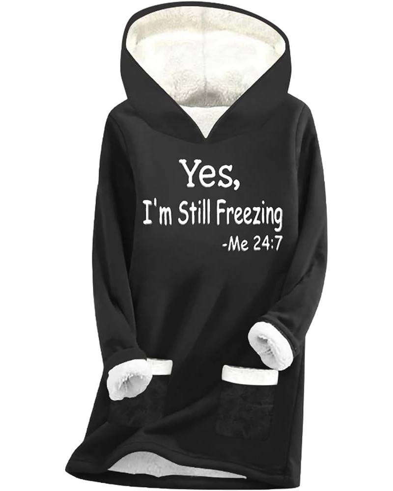 Yes,I'm Still Freezing Me 24 7 Fleece Hoodies for Womens Winter Thermal Letter Print Sweatshirt Sherpa Lined Pullovers Z0-bla...