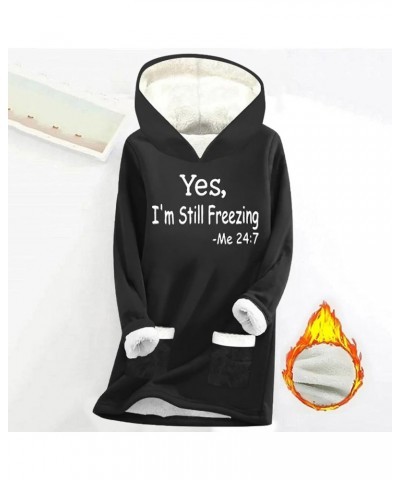 Yes,I'm Still Freezing Me 24 7 Fleece Hoodies for Womens Winter Thermal Letter Print Sweatshirt Sherpa Lined Pullovers Z0-bla...