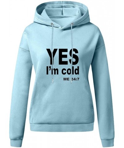 Yes I'm Cold Me 24:7 Hoodies for Women Plus Size Long Sleeve Casual Sweatshirt 2023 Fall Drawstring Warm Hooded Pullover 1blu...